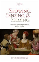 Showing, Sensing, and Seeming : Distinctively Sensory Representations and Their Contents