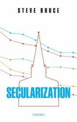 Secularization : In Defence of an Unfashionable Theory