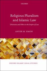 Religious Pluralism and Islamic Law : Dhimmis and Others in the Empire of Law