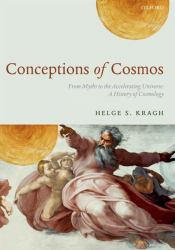 Conceptions of Cosmos : From Myths to the Accelerating Universe: a History of Cosmology