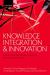 Knowledge Integration and Innovation : Critical Challenges Facing International Technology-Based Firms
