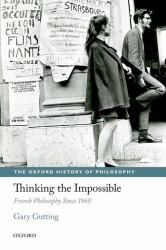 Thinking the Impossible : French Philosophy Since 1960