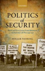Politics of Security : British and West German Protest Movements and the Early Cold War, 1945-1970