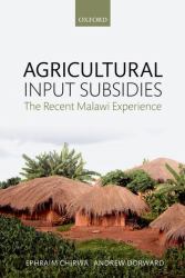 Agricultural Input Subsidies : The Recent Malawi Experience