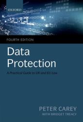Data Protection : A Practical Guide to UK and EU Law