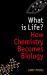 What Is Life? : How Chemistry Becomes Biology