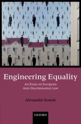 Engineering Equality : An Essay on European Anti-Discrimination Law