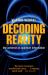 Decoding Reality : The Universe As Quantum Information