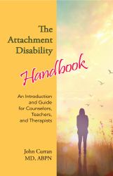 The Attachment Disability Handbook : An Introduction and Guide for Counselors, Teachers, and Therapists