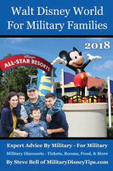 Walt Disney World for Military Families 2018 : Expert Advice by Military - for Military
