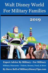 Walt Disney World for Military Families 2019 : How to Save the Most Money Possible and Plan for a Fantastic Military Family Vacation at Disney World