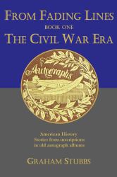 From Fading Lines: Book Two: Historical Events and Names : American History from Vintage Autograph Albums