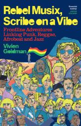 Rebel Musix, Scribe on a Vibe : Frontline Adventures Linking Punk, Reggae, Afrobeat and Jazz