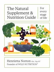 The Natural Supplement and Nutrition Guide : For Every Stage of Life