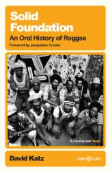 Solid Foundation : An Oral History of Reggae