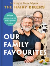 The Hairy Bikers: Our Family Favourites : Over 100 New Recipes Inspired by Our Journey Together