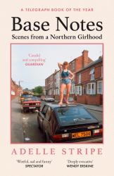 Base Notes : Scenes from a Northern Girlhood