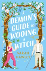 A Demon's Guide to Wooing a Witch : 'Whimsically Sexy, Charmingly Romantic, and Magically Hilarious. ' Ali Hazelwood
