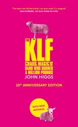 The KLF : Chaos, Magic and the Band Who Burned a Million Pounds