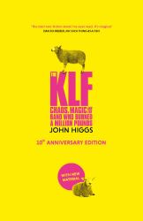 The KLF : Chaos, Magic and the Band Who Burned a Million Pounds