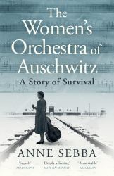 The Women's Orchestra of Auschwitz : A Story of Survival