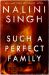 Such a Perfect Family : The Riveting New Thriller from New York Times Bestseller Nalini Singh Such a Perfect Family : The Riveting New Thriller from New York Times Bestseller Nalini Singh