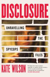 Disclosure : Unravelling the Spycops Files