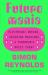 Futuromania : Electronic Dreams, Desiring Machines and Tomorrow's Music Today