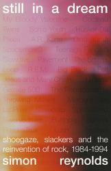 My Little Underground : Shoegaze, Slackers and the Reinvention of Rock, 1984-1994