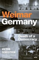 Weimar Germany : Death of a Democracy