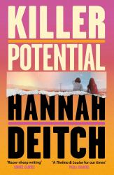 Killer Potential : The Hot, Twisty, Stay-Up-all-night Novel for Fans of the GUEST and MY SISTER the SERIAL KILLER
