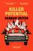 Killer Potential : The Hot, Twisty, Stay-Up-all-night Novel for Fans of the GUEST and MY SISTER the SERIAL KILLER