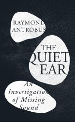 The Quiet Ear : An Investigation of Missing Sound