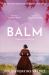 Balm : From the New York Times Bestselling Author of Take My Hand Balm : From the New York Times Bestselling Author of Take My Hand
