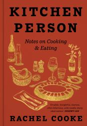 Kitchen Person : Notes on Cooking and Eating