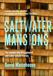 Saltwater Mansions : The Woman Who Disappeared and Other Untold Stories