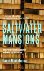Saltwater Mansions : The Woman Who Disappeared and Other Untold Stories