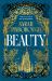 Beauty : The Definitive Dark Fantasy Romance Retelling of Sleeping Beauty from the Sunday Times Bestselling Author of Global Sensation Behind Her Eyes
