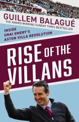 Rise of the Villans : Inside Unai Emery's Aston Villa Revolution