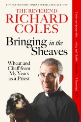 Bringing in the Sheaves : Wheat and Chaff from My Years As a Priest