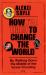 How I've Tried to Change the World : By Walking down the Middle of the Street Shouting