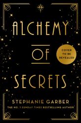 Alchemy of Secrets : The Spellbinding New Novel from the Global No. 1 Bestselling Author of Caraval and Once upon a Broken Heart