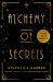 Alchemy of Secrets : The Spellbinding New Novel from the Global No. 1 Bestselling Author of Caraval and Once upon a Broken Heart