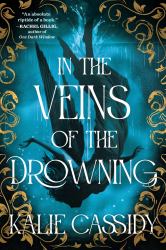 In the Veins of the Drowning : An 'atmospheric and Evocative' (Rachel Gillig) Dark Romantasy Debut, Out Now!