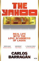 The Yahoo Boys : Real Life with the Love Scammers of Lagos