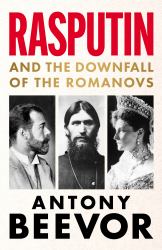 Rasputin : And the Downfall of the Romanovs