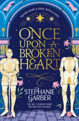 Once upon a Broken Heart : Discover the Global Bestselling Fairytale Sensation from the Author of Caraval