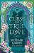 A Curse for True Love : The Unmissable Final Book in the Once upon a Broken Heart Series from Global Fantasy Phenomenon
