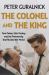 The Colonel and the King : Tom Parker, Elvis Presley and the Partnership That Rocked the World