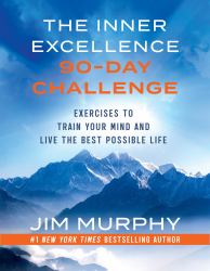 The Inner Excellence 90-Day Challenge : A Workbook to Train Your Mind and Live the Best Possible Life